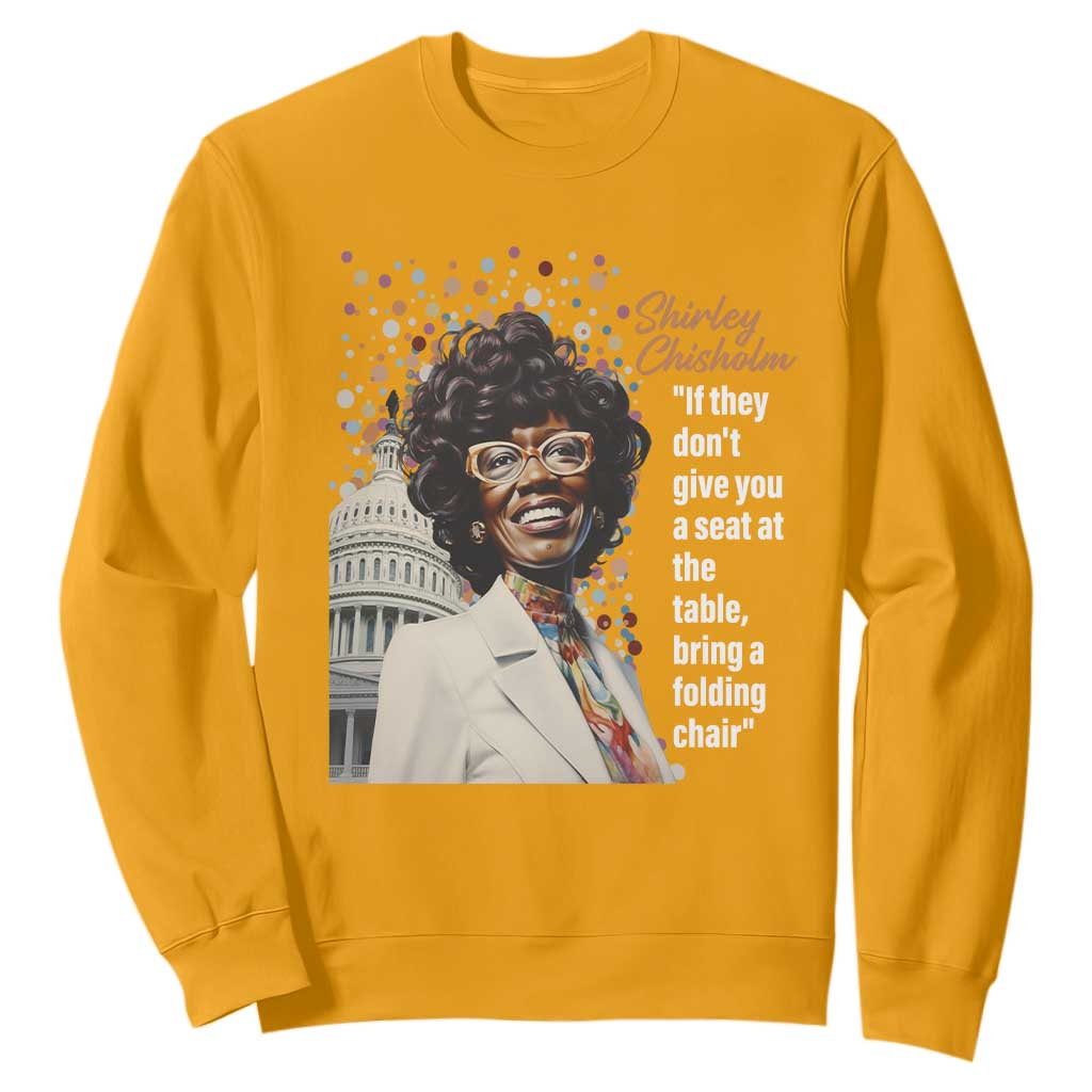 Shirley Chisholm Sweatshirt If They Don't Give You A Seat Black Civil Rights TS09