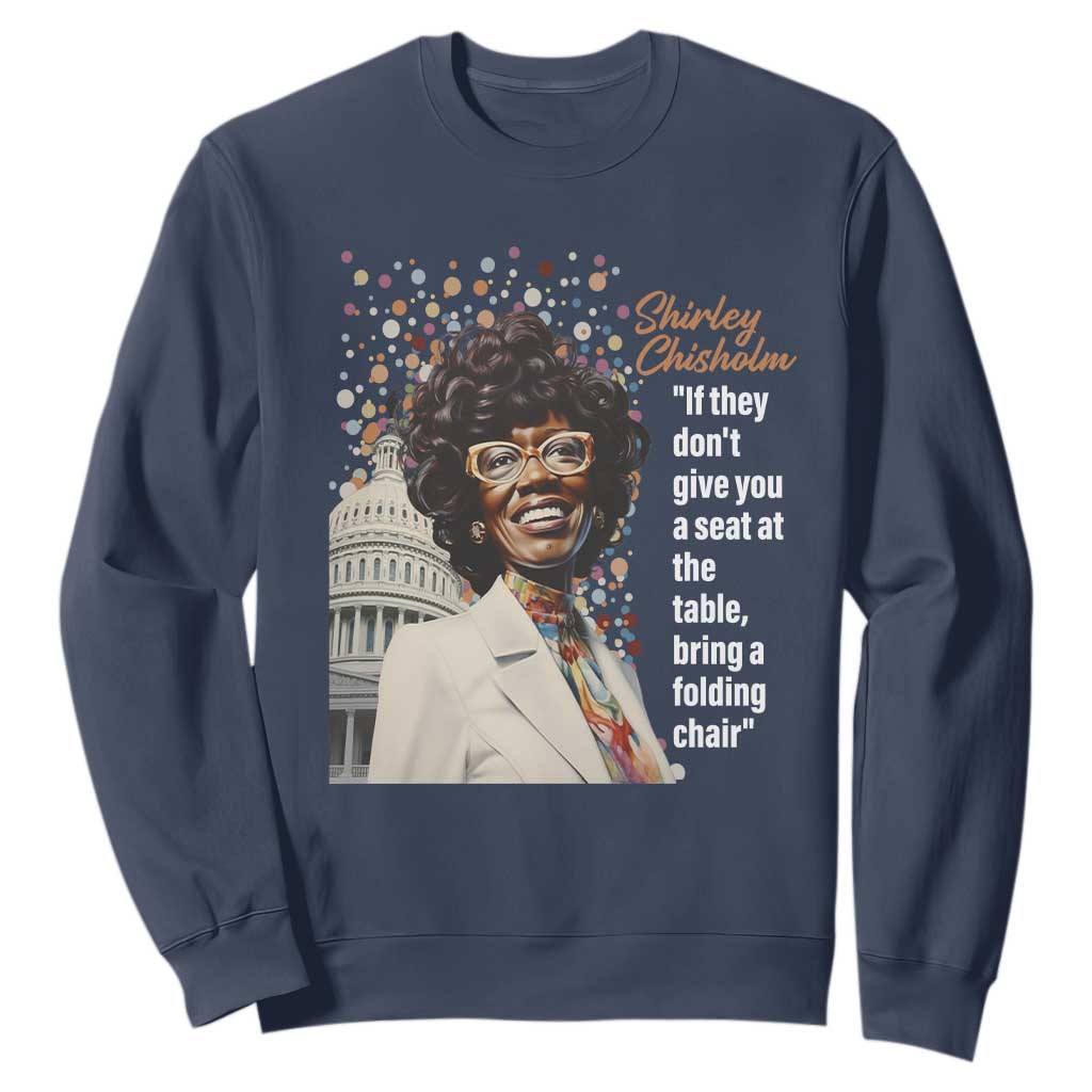 Shirley Chisholm Sweatshirt If They Don't Give You A Seat Black Civil Rights TS09