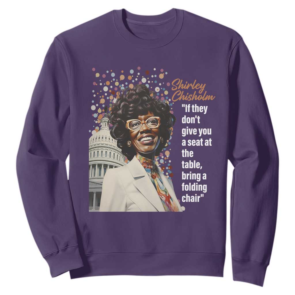 Shirley Chisholm Sweatshirt If They Don't Give You A Seat Black Civil Rights TS09