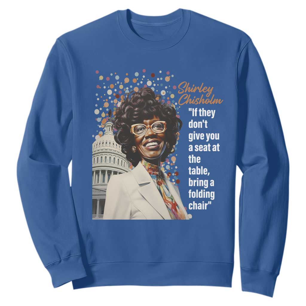 Shirley Chisholm Sweatshirt If They Don't Give You A Seat Black Civil Rights TS09