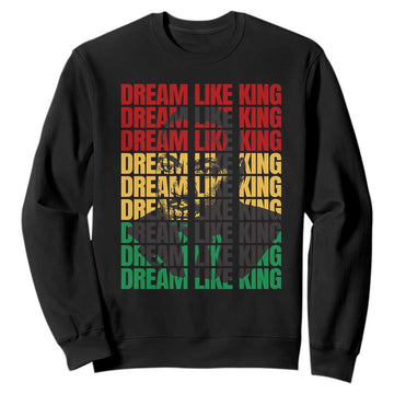 Martin Luther King Jr. Sweatshirt Dream Like King MLK Civil Rights Leaders BHM Black Pride TS09