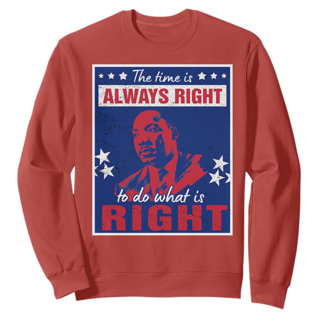 Martin Luther King Jr. Sweatshirt The Time is Always Right To Do What Is Right MLK Black Civil Rights TS09