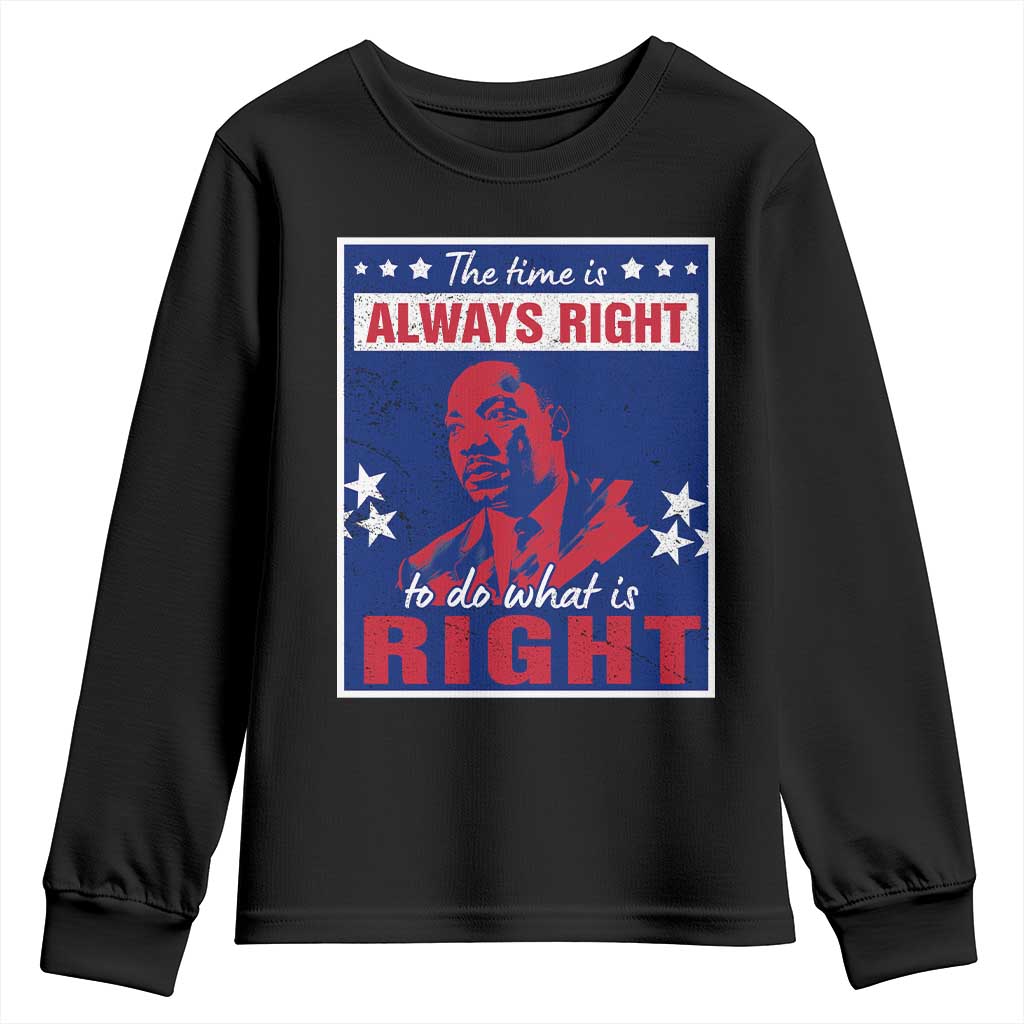 Martin Luther King Jr. Youth Sweatshirt The Time is Always Right To Do What Is Right MLK Black Civil Rights TS09