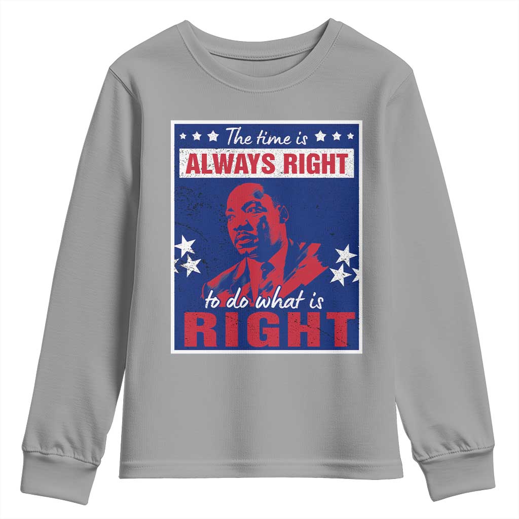 Martin Luther King Jr. Youth Sweatshirt The Time is Always Right To Do What Is Right MLK Black Civil Rights TS09