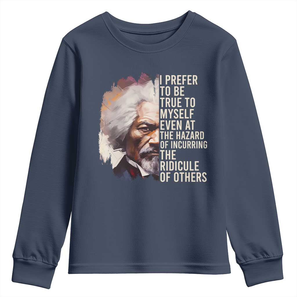 Frederick Douglass Youth Sweatshirt I Prefer To Be True To Myself Even At The Hazaro Of Incurring The Ridicule Of Others BHM TS09