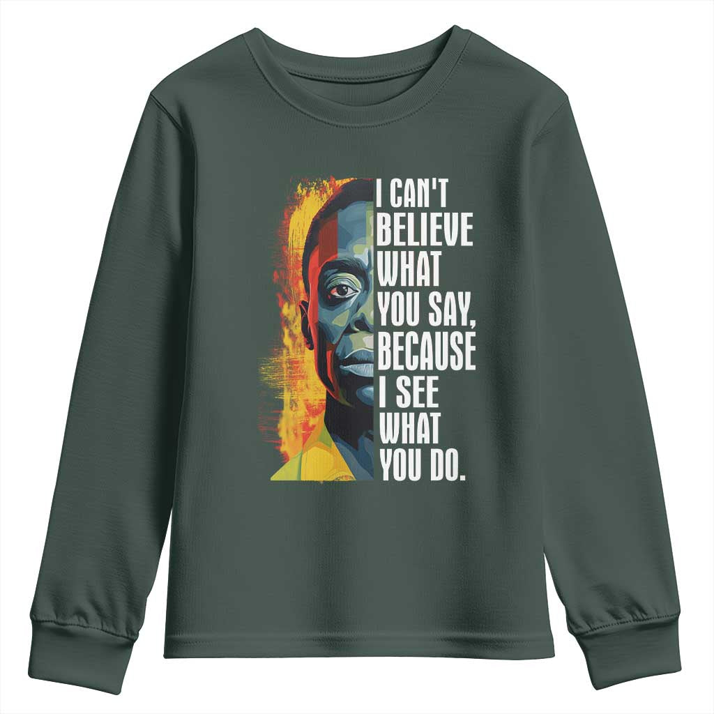 James Baldwin Youth Sweatshirt I Can't Believe What You Say Because I See What You Do BHM Black Civil Rights TS09