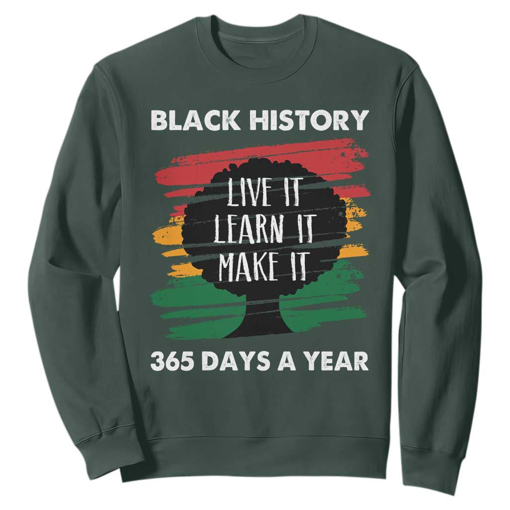 Black History Inspirational Sweatshirt Live It Learn It Make It African American TS09
