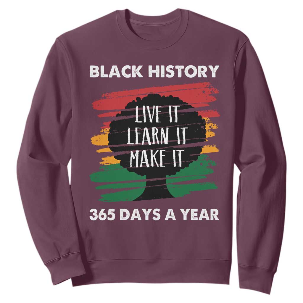 Black History Inspirational Sweatshirt Live It Learn It Make It African American TS09