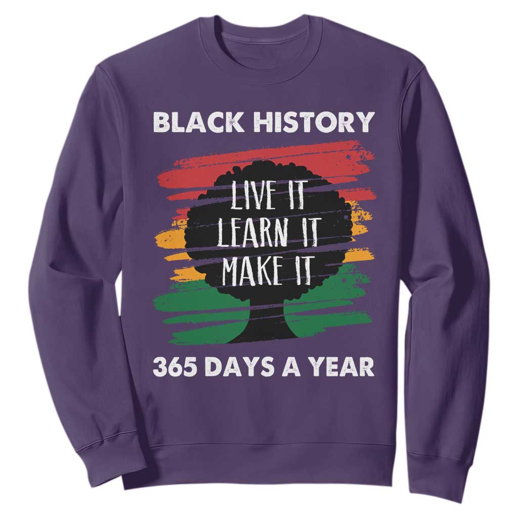 Black History Inspirational Sweatshirt Live It Learn It Make It African American TS09