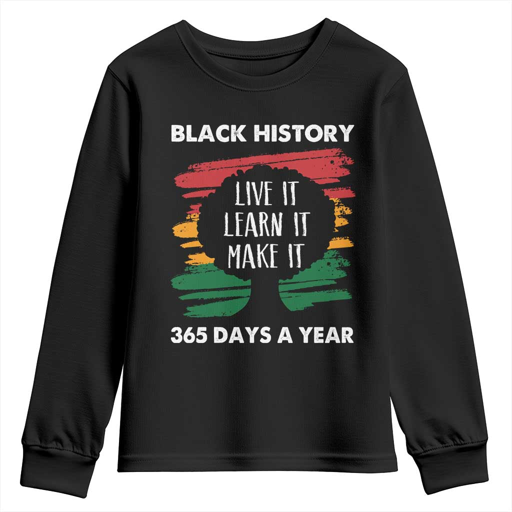 Black History Inspirational Youth Sweatshirt Live It Learn It Make It African American TS09