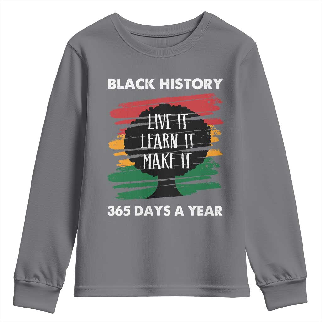 Black History Inspirational Youth Sweatshirt Live It Learn It Make It African American TS09