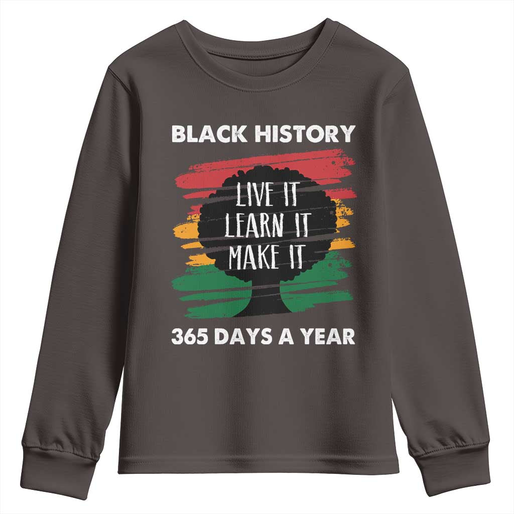 Black History Inspirational Youth Sweatshirt Live It Learn It Make It African American TS09