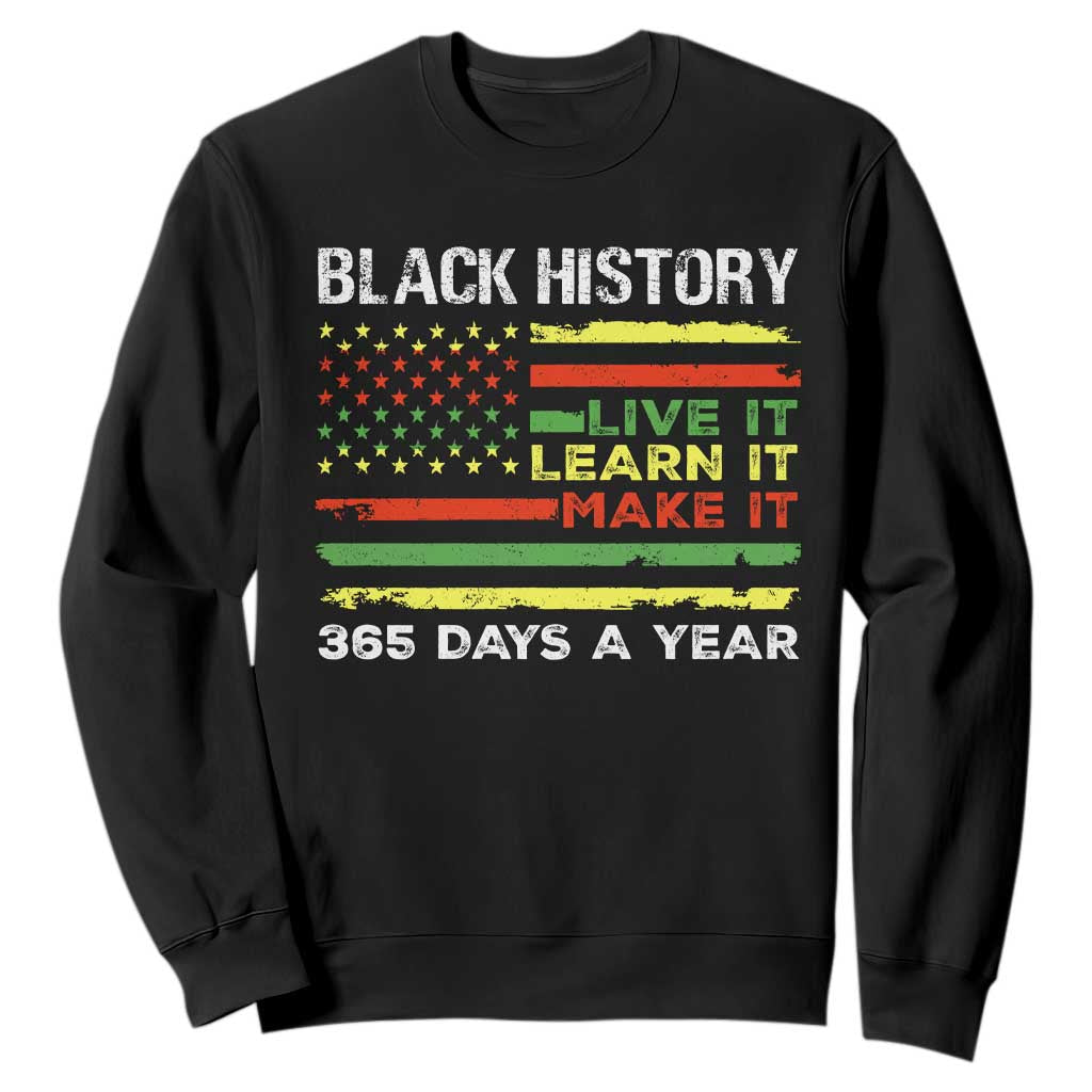 Black History Month Sweatshirt Live It Learn It Make It African American TS09