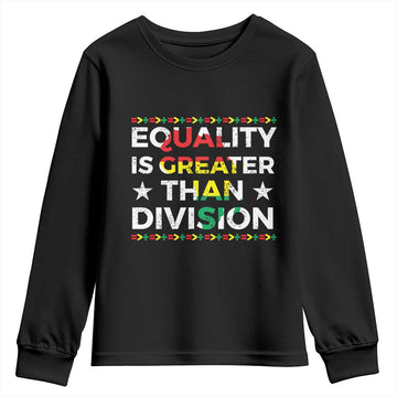 Black History Month Youth Sweatshirt Equality Is Greater Than Division TS09