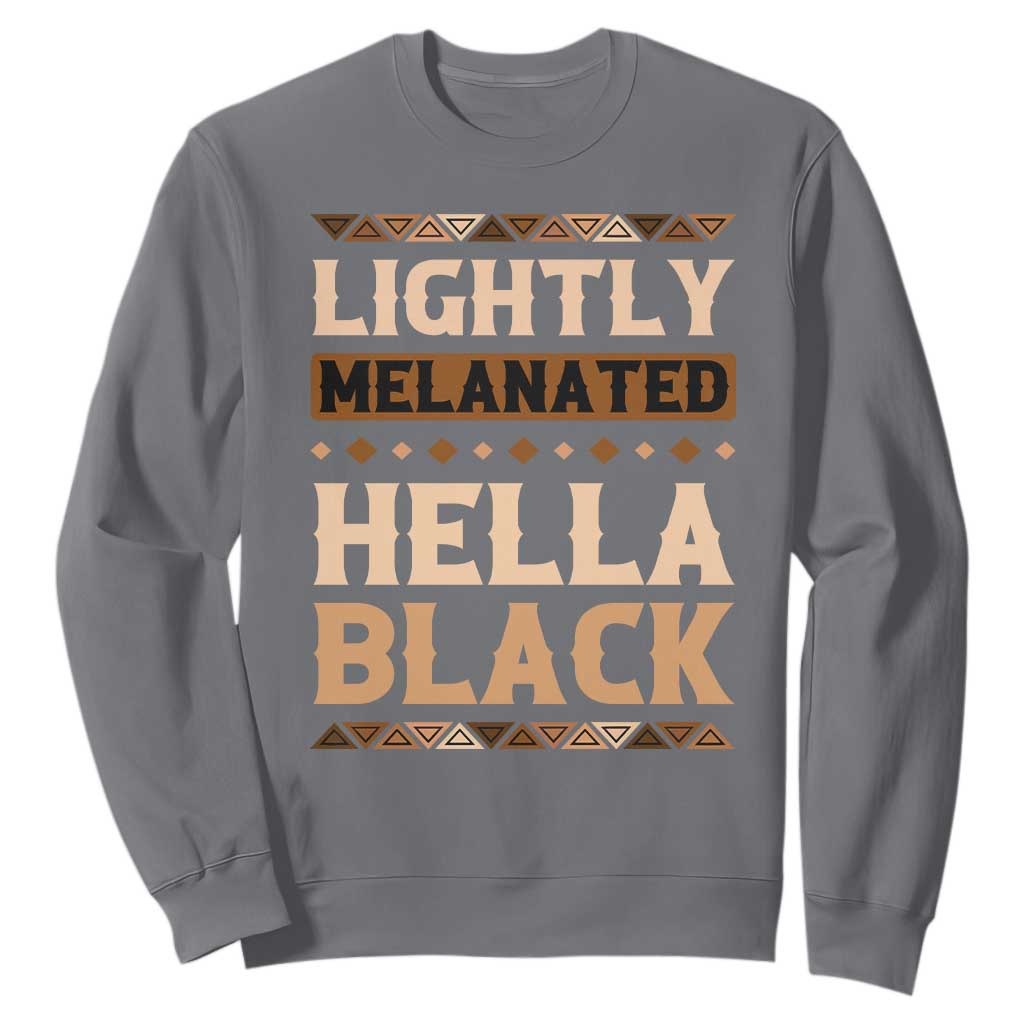 African Melanin Pride Sweatshirt Lightly Melanated Hella Black Black History TS09