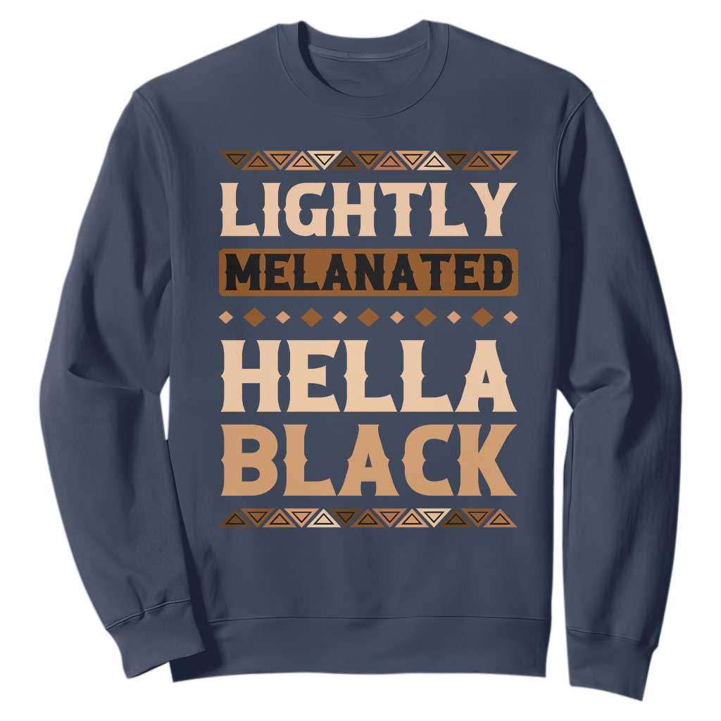 African Melanin Pride Sweatshirt Lightly Melanated Hella Black Black History TS09