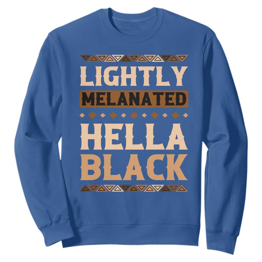 African Melanin Pride Sweatshirt Lightly Melanated Hella Black Black History TS09