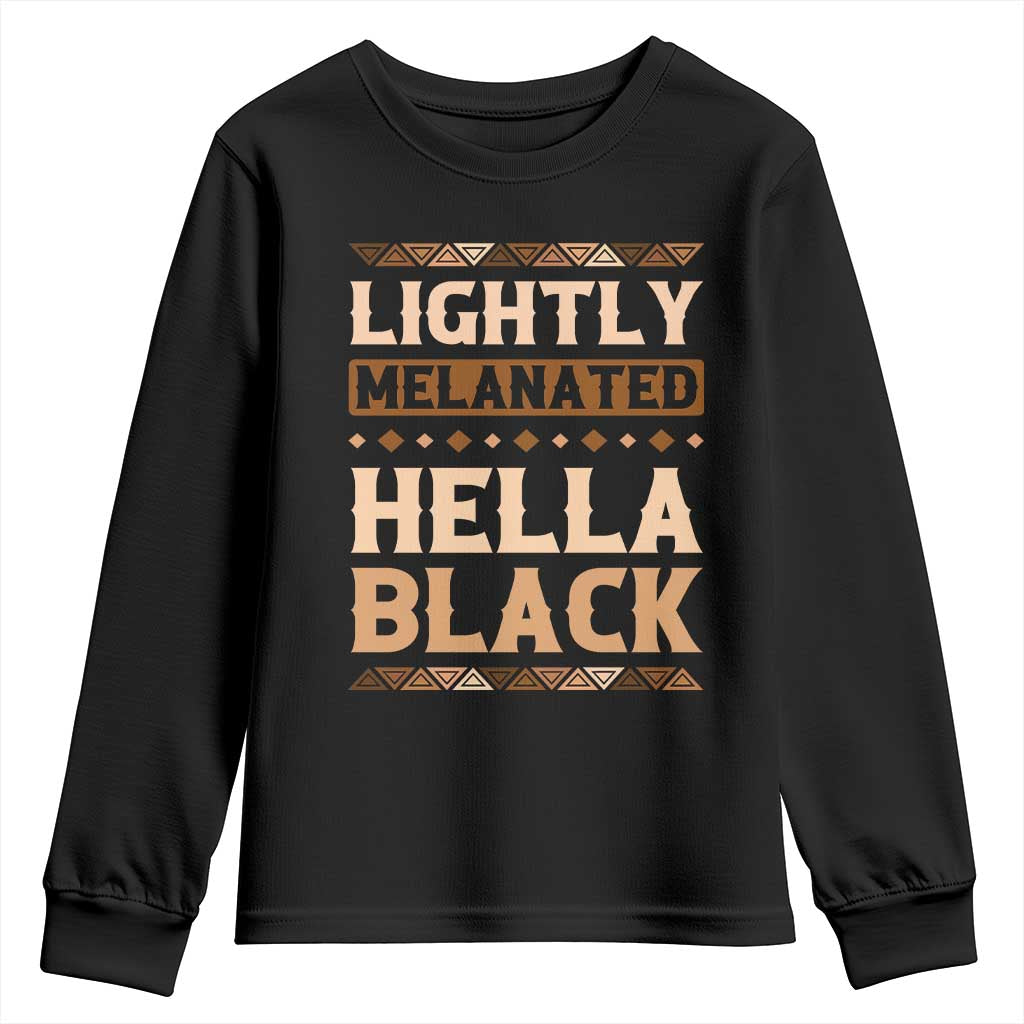 African Melanin Pride Youth Sweatshirt Lightly Melanated Hella Black Black History TS09