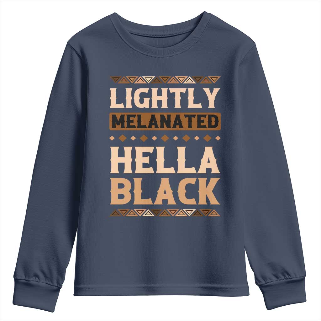 African Melanin Pride Youth Sweatshirt Lightly Melanated Hella Black Black History TS09