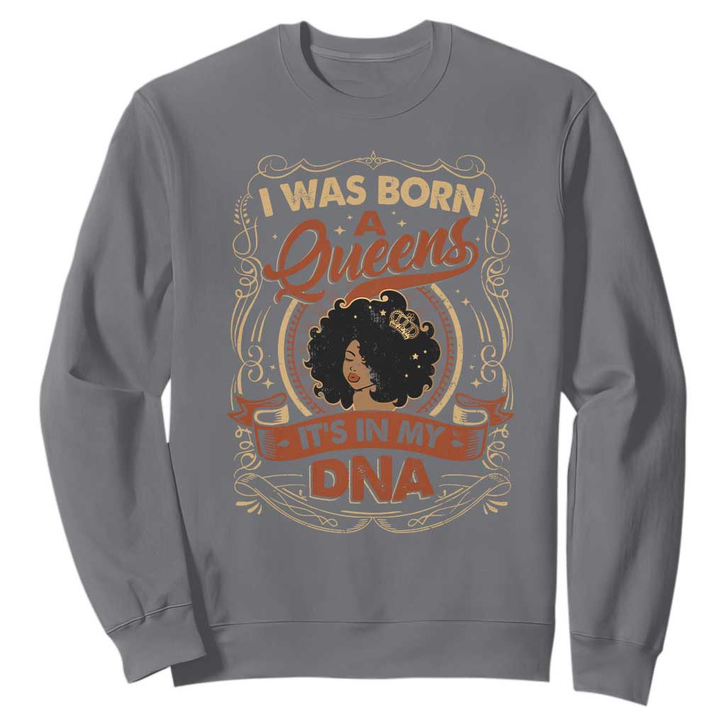 Black Women Pride Sweatshirt I Was Born A Queen It's In My DNA Retro TS09