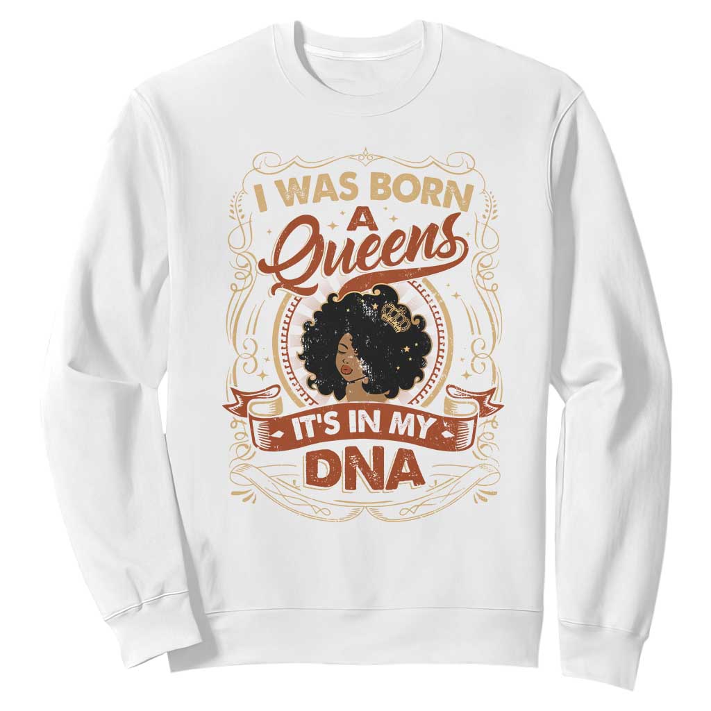Black Women Pride Sweatshirt I Was Born A Queen It's In My DNA Retro TS09