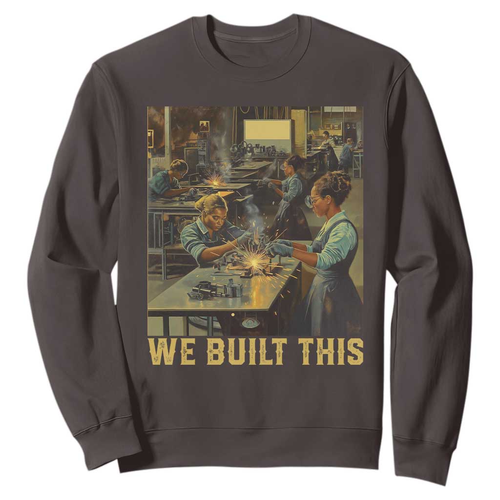 Black Women Power Sweatshirt We Built This Black Women History Female Empowerment TS09