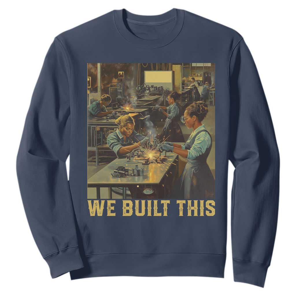 Black Women Power Sweatshirt We Built This Black Women History Female Empowerment TS09