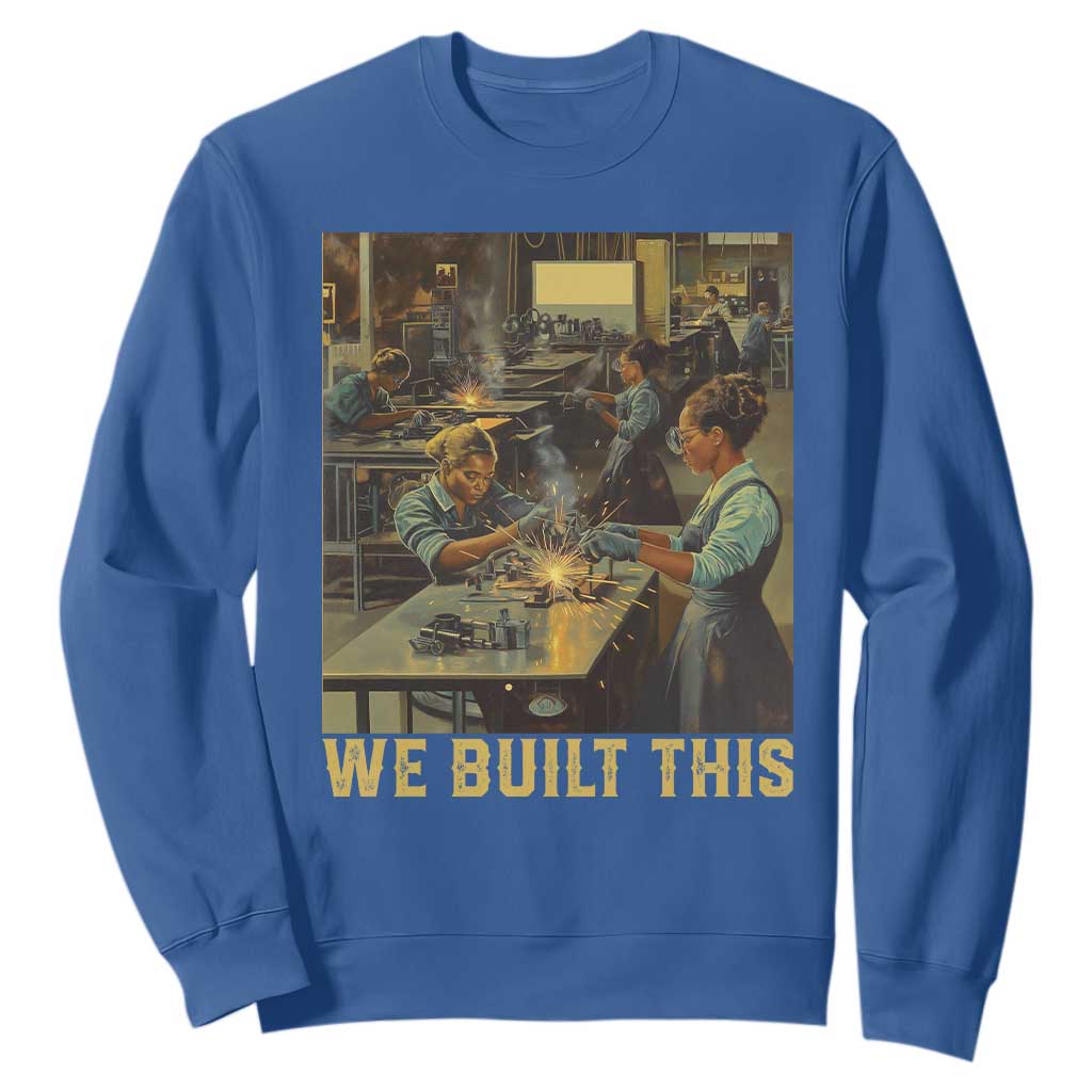 Black Women Power Sweatshirt We Built This Black Women History Female Empowerment TS09
