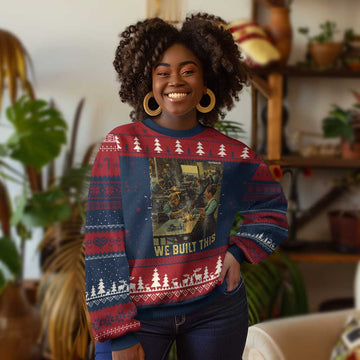 Black Women Power Ugly Christmas Sweater We Built This Black Women History Female Empowerment TS09