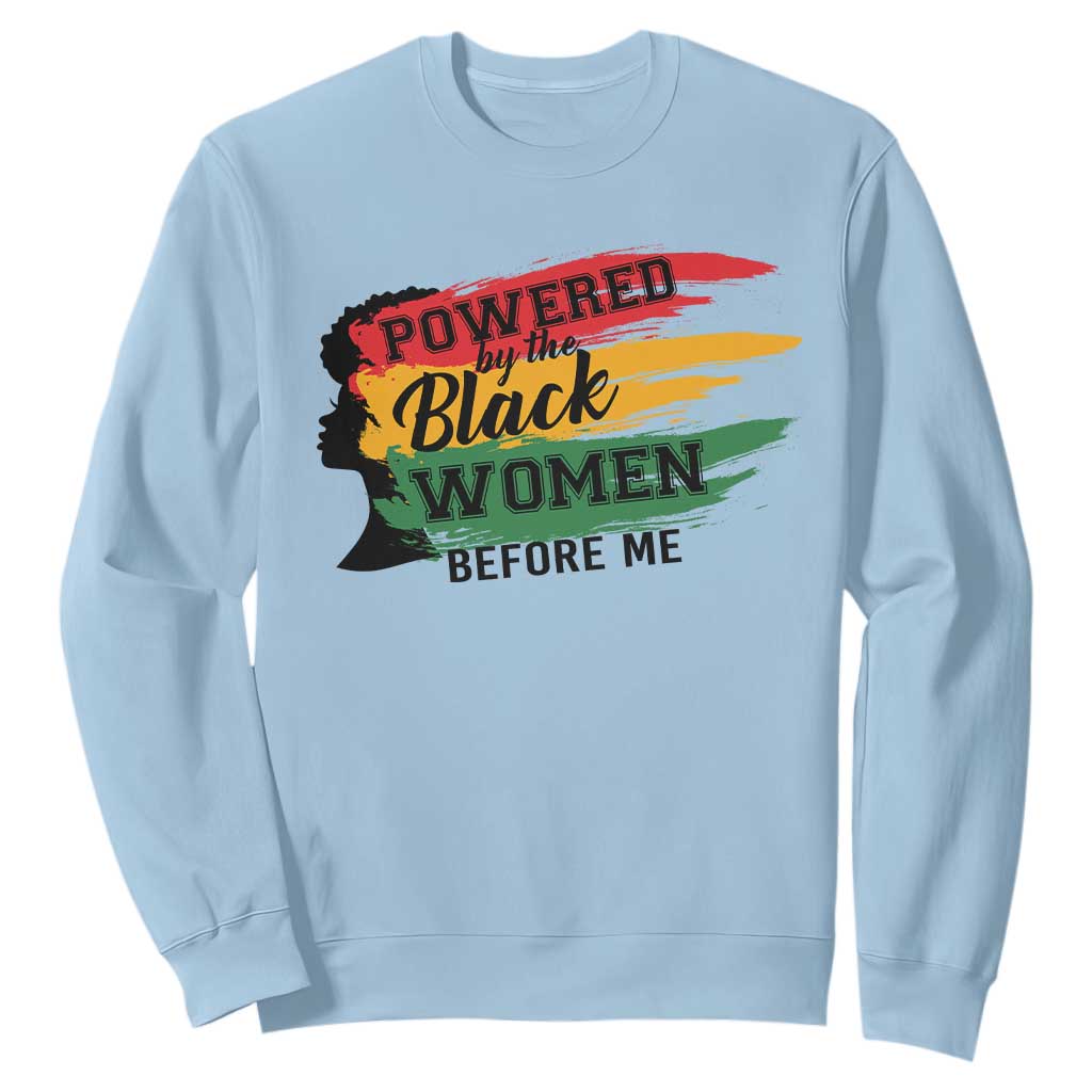 Powered By The Black Women Before Me Sweatshirt TS09