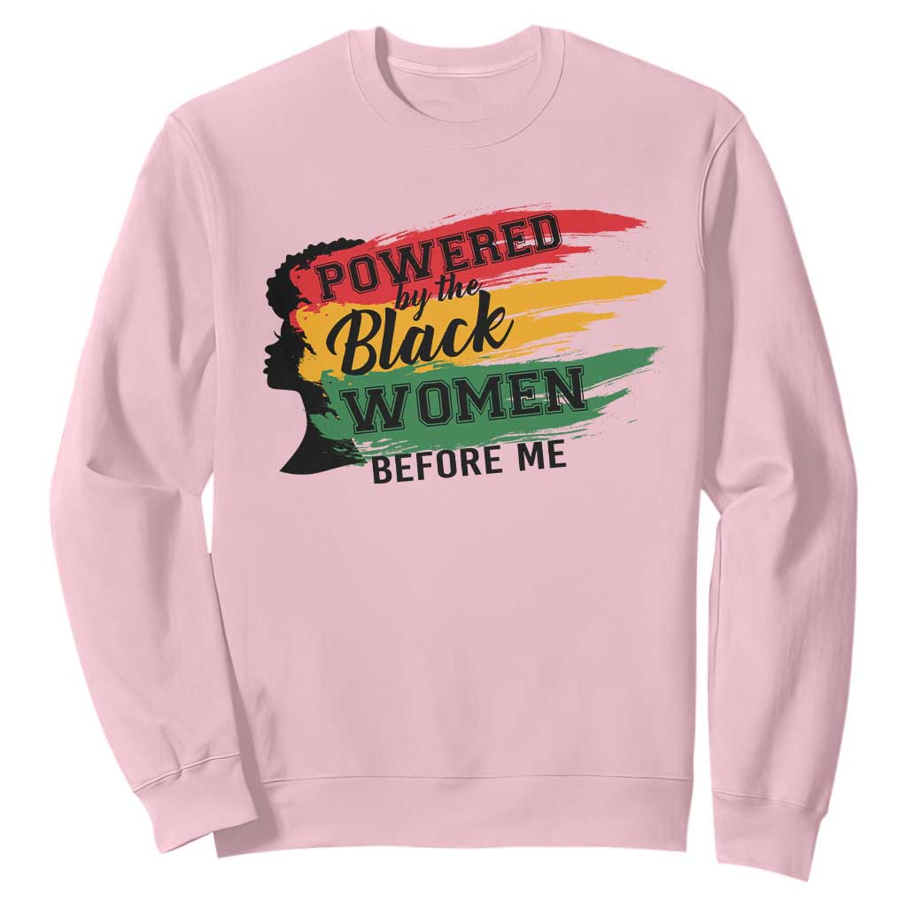 Powered By The Black Women Before Me Sweatshirt TS09