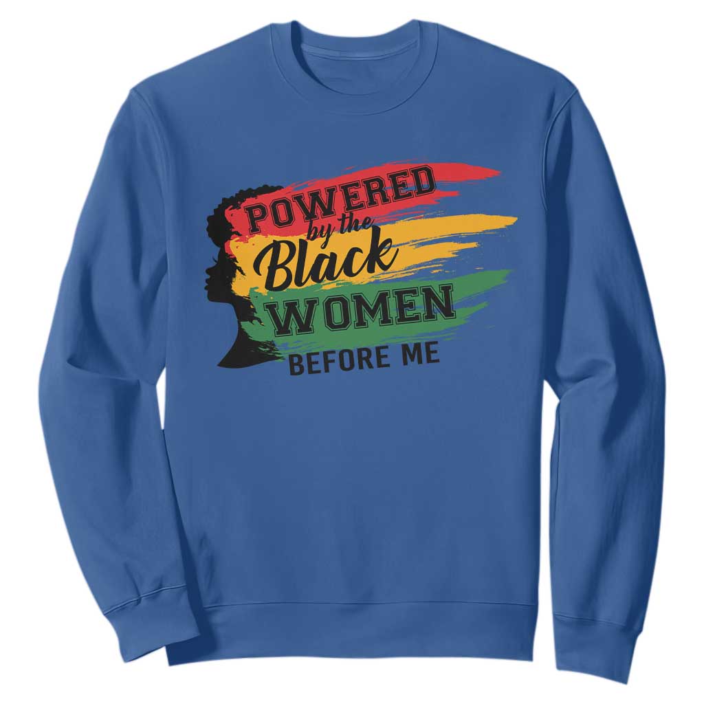 Powered By The Black Women Before Me Sweatshirt TS09