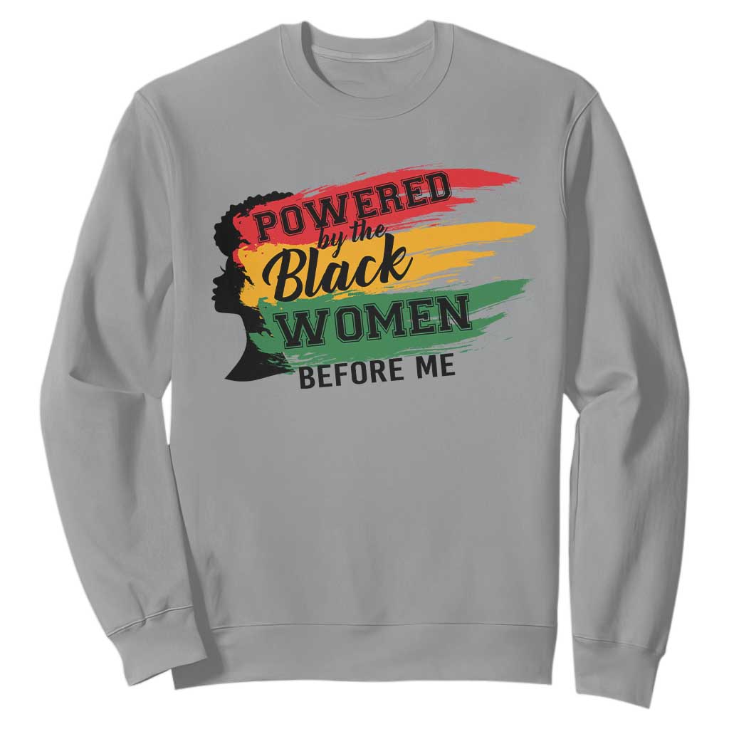 Powered By The Black Women Before Me Sweatshirt TS09