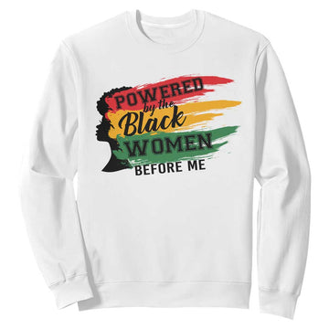 Powered By The Black Women Before Me Sweatshirt TS09