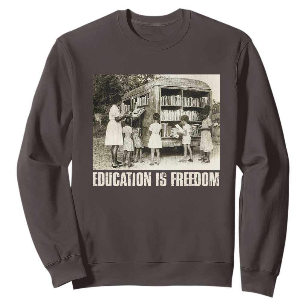 Education Is Freedom Sweatshirt Black Educator Bookish TS09