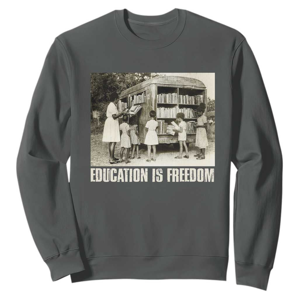 Education Is Freedom Sweatshirt Black Educator Bookish TS09