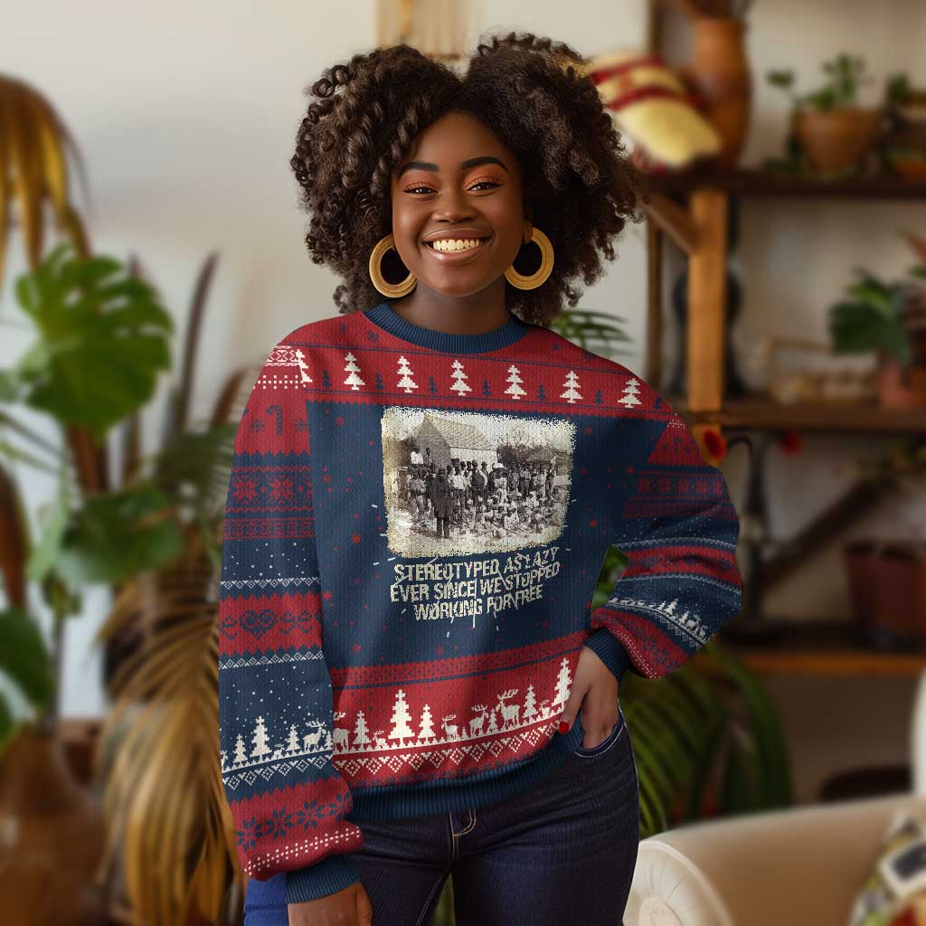 Black History Ugly Christmas Sweater Stereotyped As Lazy Even Since Stopped Working For Free Slaves TS09