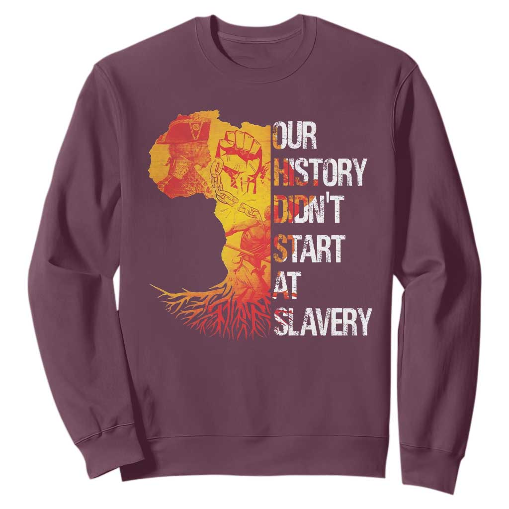 Black History Sweatshirt Our History Didn't Start At Slavery TS09