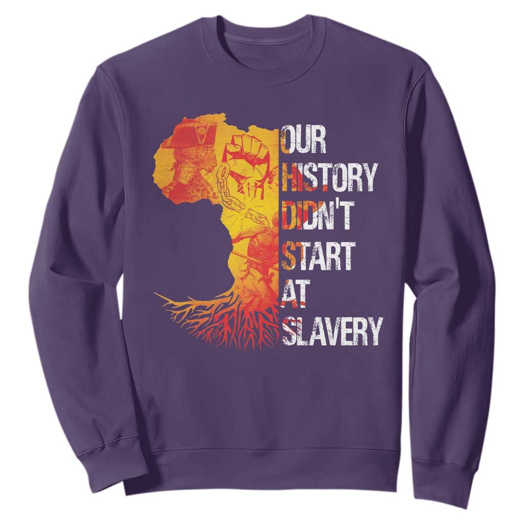 Black History Sweatshirt Our History Didn't Start At Slavery TS09