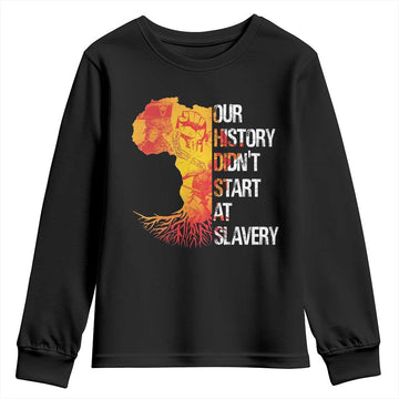 Black History Youth Sweatshirt Our History Didn't Start At Slavery TS09