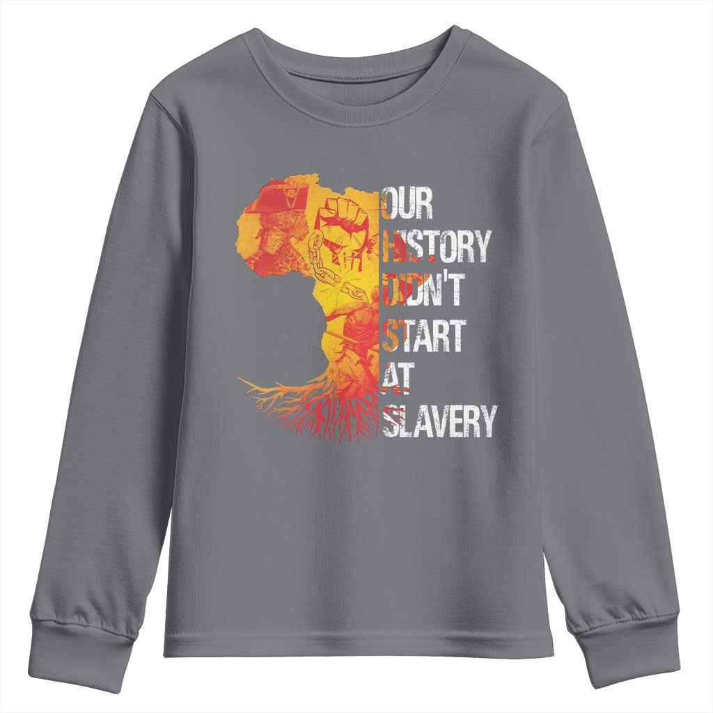 Black History Youth Sweatshirt Our History Didn't Start At Slavery TS09