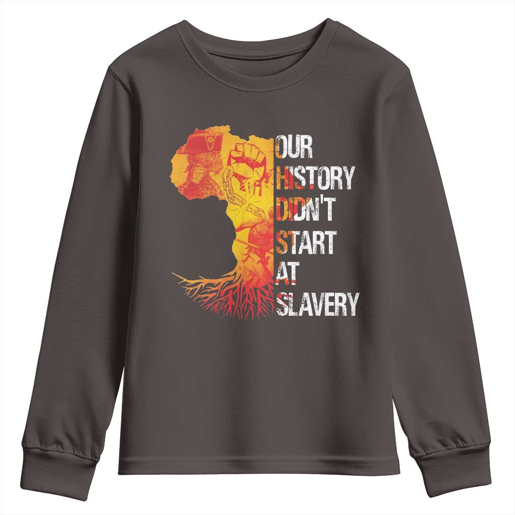 Black History Youth Sweatshirt Our History Didn't Start At Slavery TS09