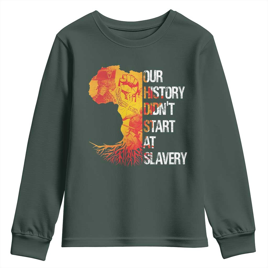 Black History Youth Sweatshirt Our History Didn't Start At Slavery TS09