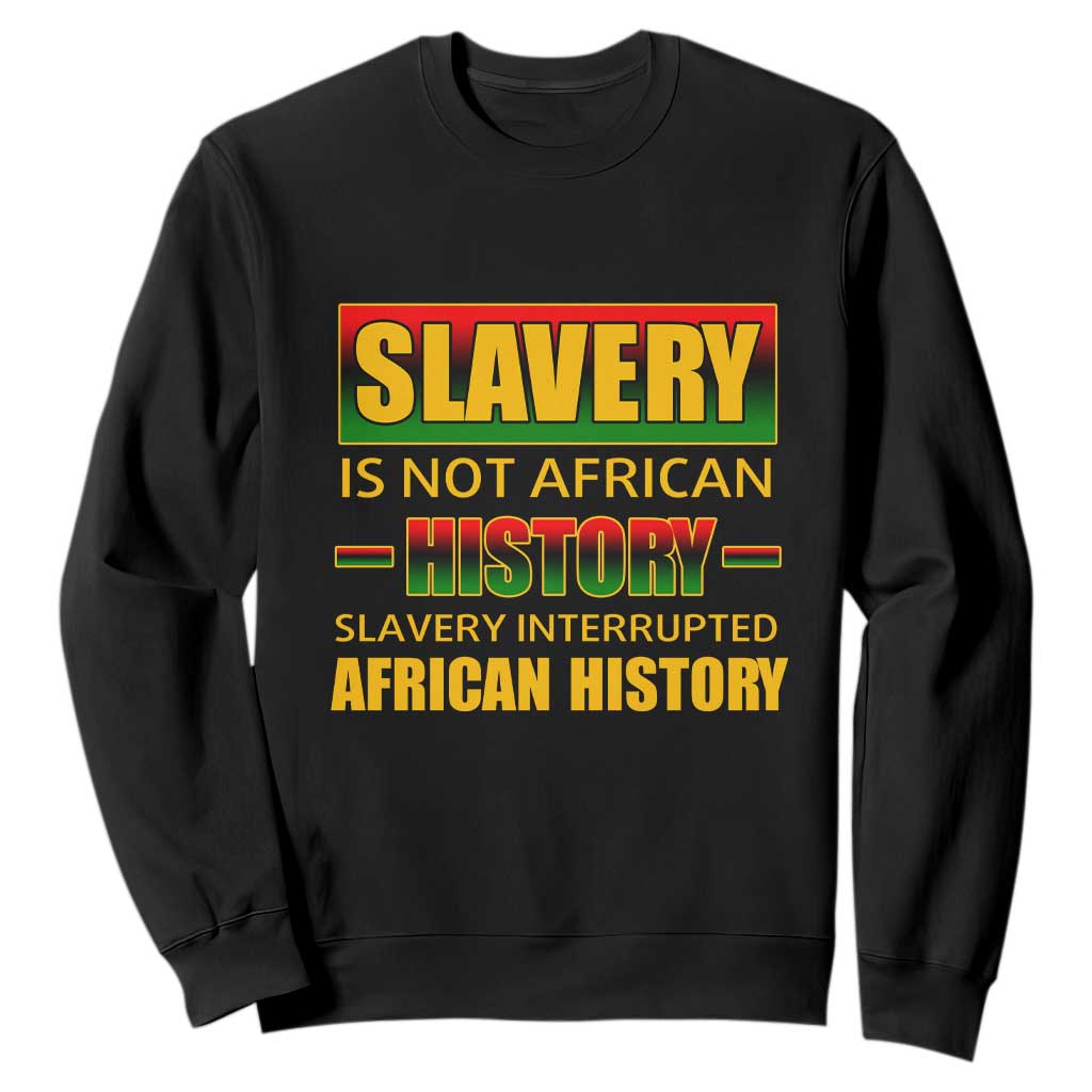 Slavery Is Not African History Sweatshirt TS09