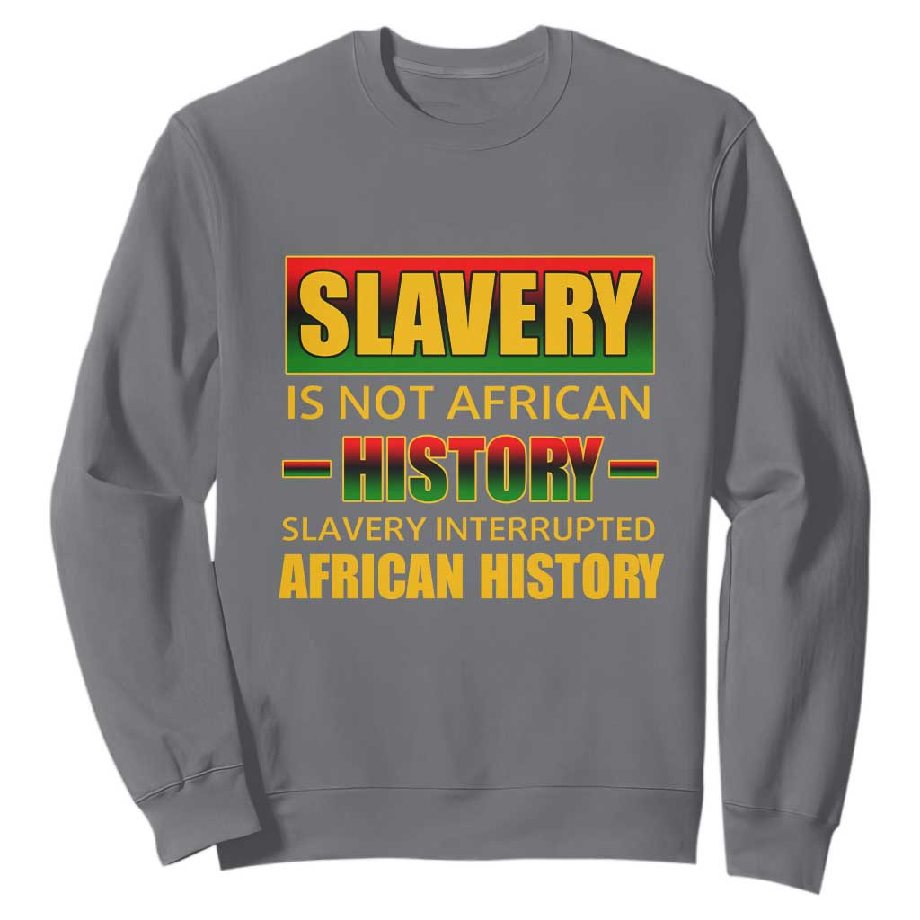 Slavery Is Not African History Sweatshirt TS09
