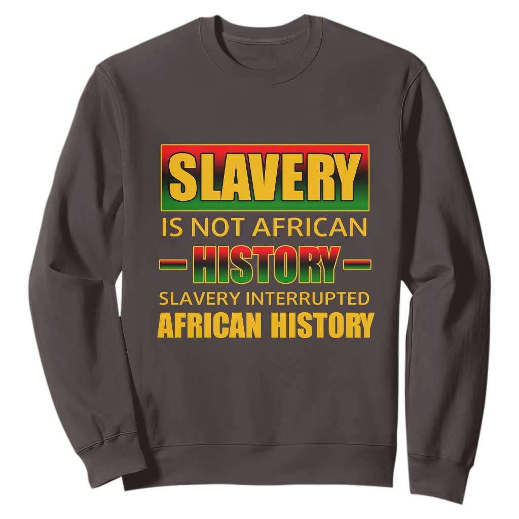 Slavery Is Not African History Sweatshirt TS09