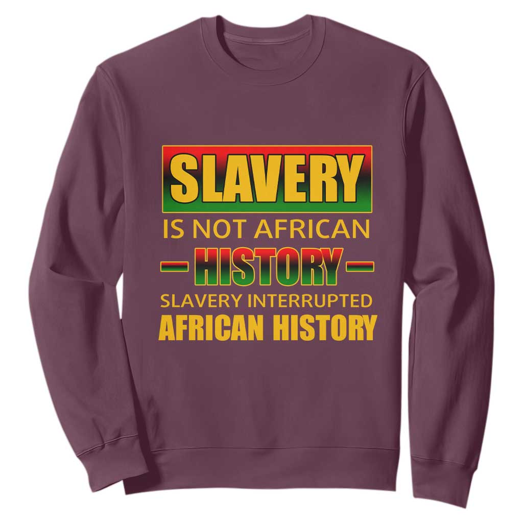 Slavery Is Not African History Sweatshirt TS09