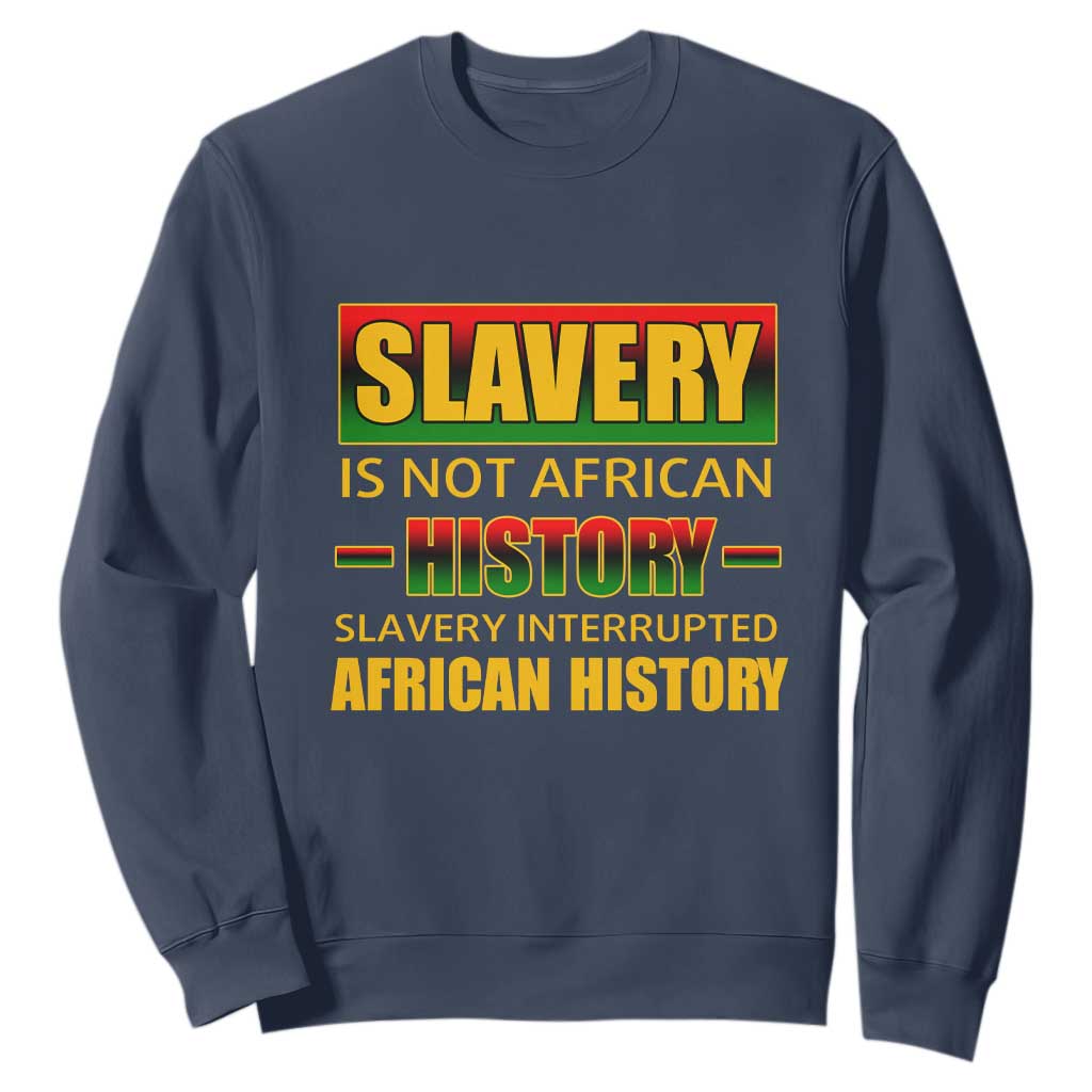 Slavery Is Not African History Sweatshirt TS09