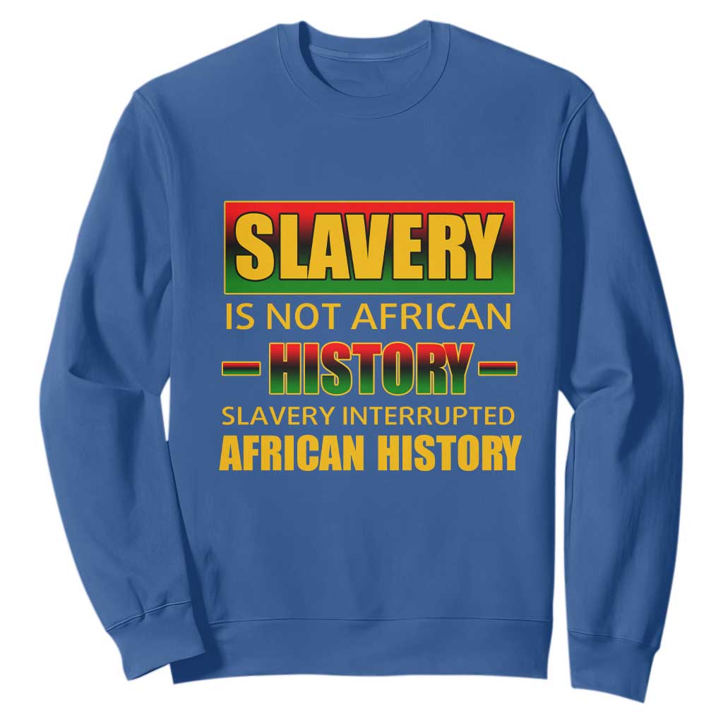 Slavery Is Not African History Sweatshirt TS09