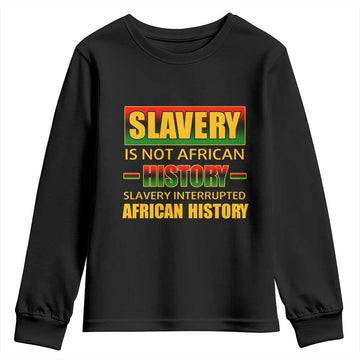 Slavery Is Not African History Youth Sweatshirt TS09